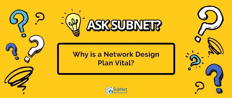 Why is a Network Design Plan Vital?